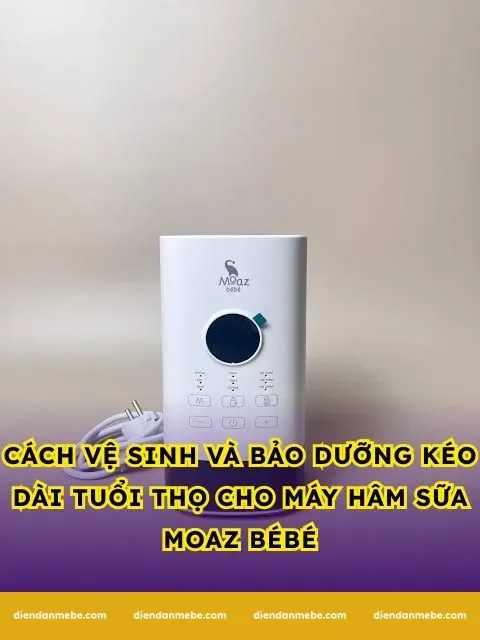 Cách vệ sinh và bảo dưỡng kéo dài tuổi thọ cho máy hâm sữa Moaz BéBé