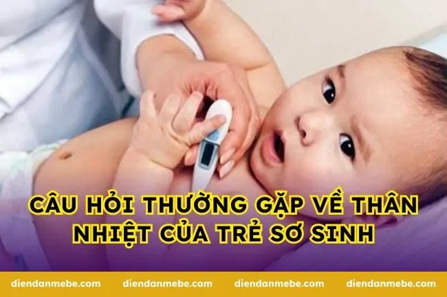 Câu hỏi thường gặp về thân nhiệt của trẻ sơ sinh