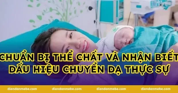 Chuẩn bị thể chất và nhận biết dấu hiệu chuyển dạ thực sự