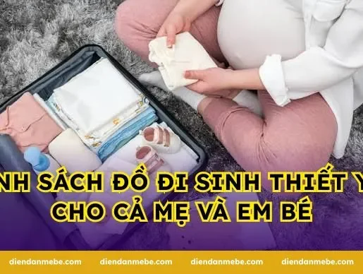 Danh sách đồ đi sinh thiết yếu cho cả mẹ và em bé