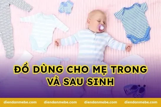 Đồ dùng cho mẹ trong và sau sinh