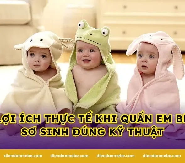 Lợi ích thực tế khi quấn em bé sơ sinh đúng kỹ thuật