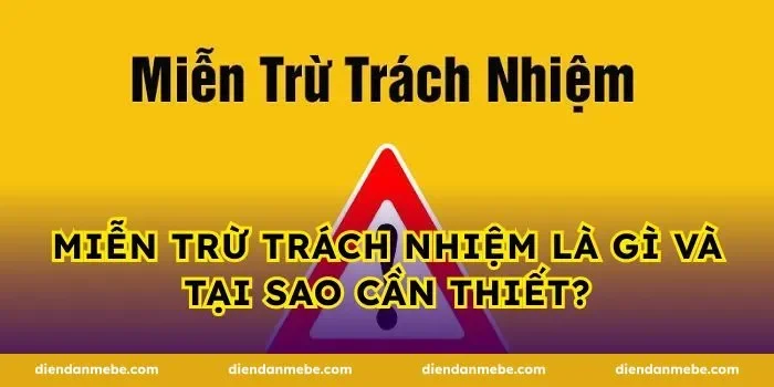 Miễn trừ trách nhiệm là gì và tại sao cần thiết?