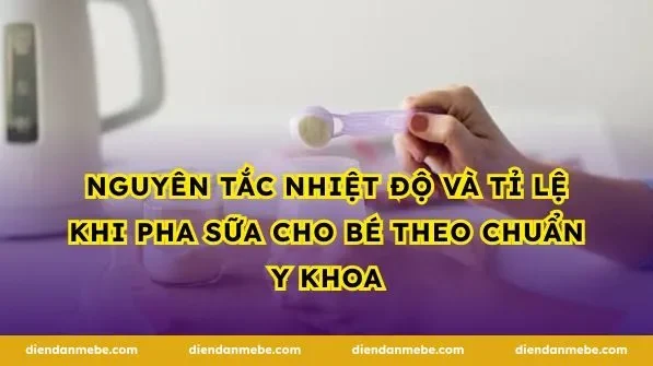 Nguyên tắc nhiệt độ và tỉ lệ khi pha sữa cho bé theo chuẩn y khoa