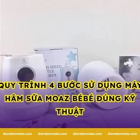 Quy trình 4 bước sử dụng máy hâm sữa Moaz BéBé đúng kỹ thuật
