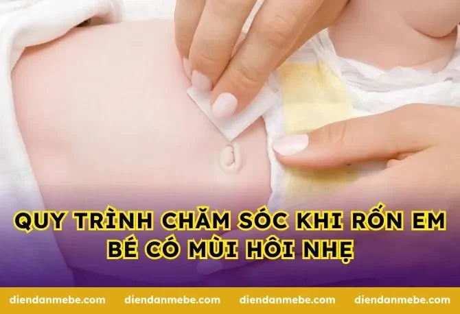 Quy trình chăm sóc khi rốn em bé có mùi hôi nhẹ