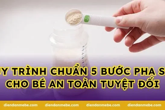Quy trình chuẩn 5 bước pha sữa cho bé an toàn tuyệt đối