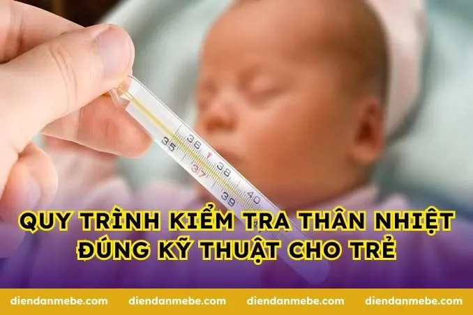 Quy trình kiểm tra thân nhiệt đúng kỹ thuật cho trẻ