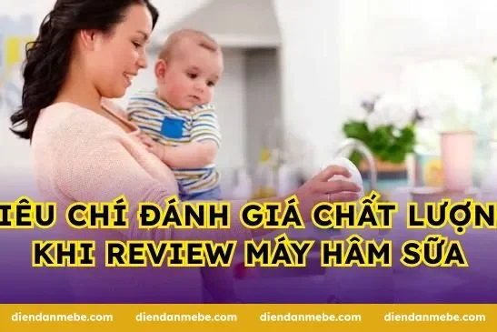 Tiêu chí đánh giá chất lượng khi review máy hâm sữa
